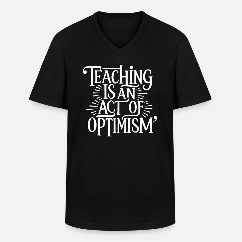 Lehren ist Optimismus, optimistisch sein - Männer-T-Shirt mit V-Ausschnitt - Schwarz