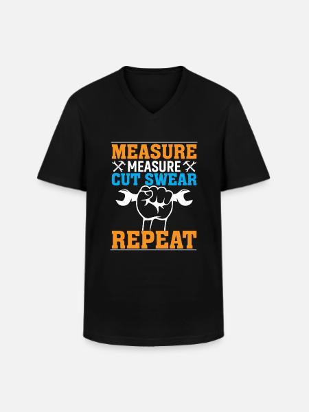measuring, measuring, cutting, swearing, repeating - Men's V-Neck T-Shirt - black