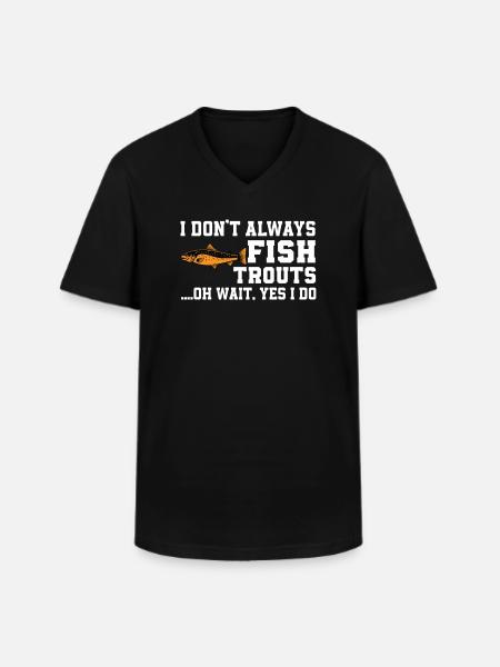 Funny trout angler saying - Men's V-Neck T-Shirt - black