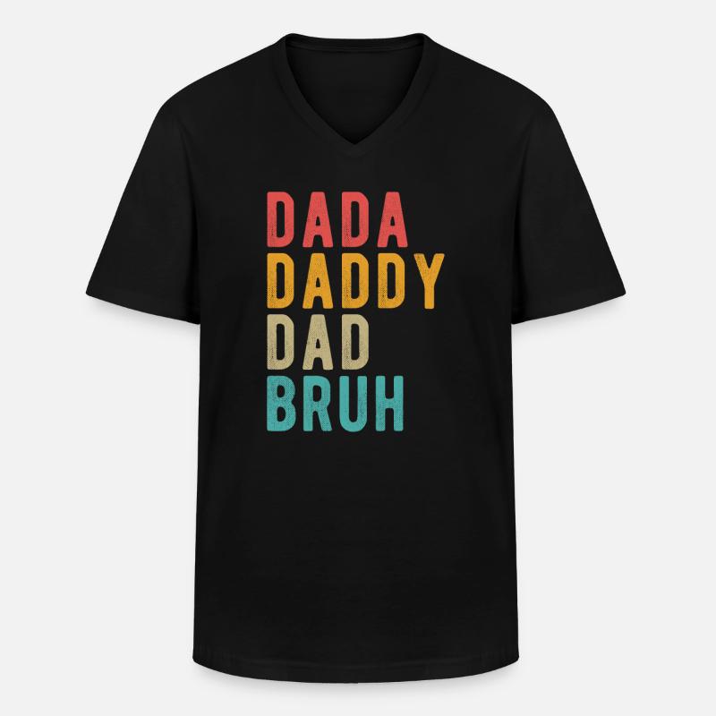 Dada Daddy Dad Bruh - Men's V-Neck T-Shirt - black