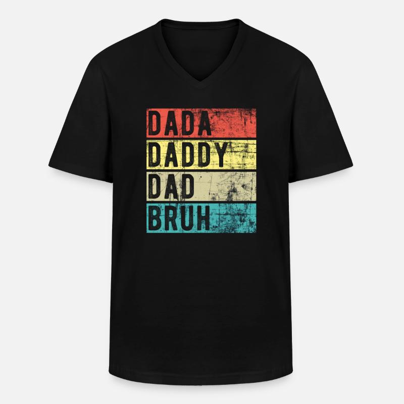 Dada Daddy Dad Bruh - Men's V-Neck T-Shirt - black