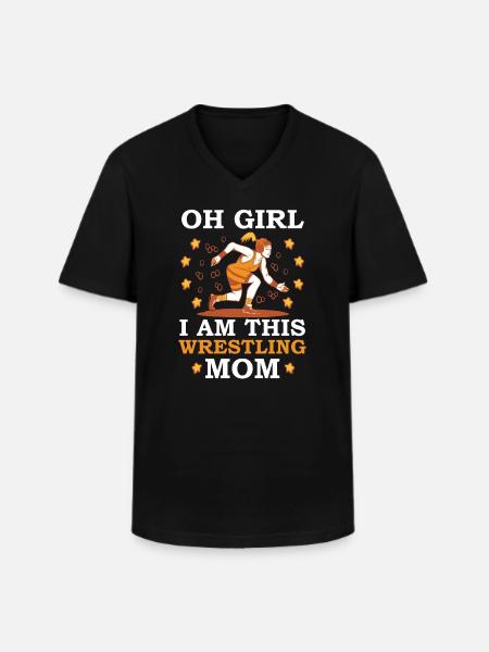 Oh Girl I Am This Wrestling Mom - Men's V-Neck T-Shirt - black