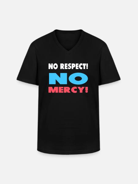 No respect! No mercy! - Men's V-Neck T-Shirt - black