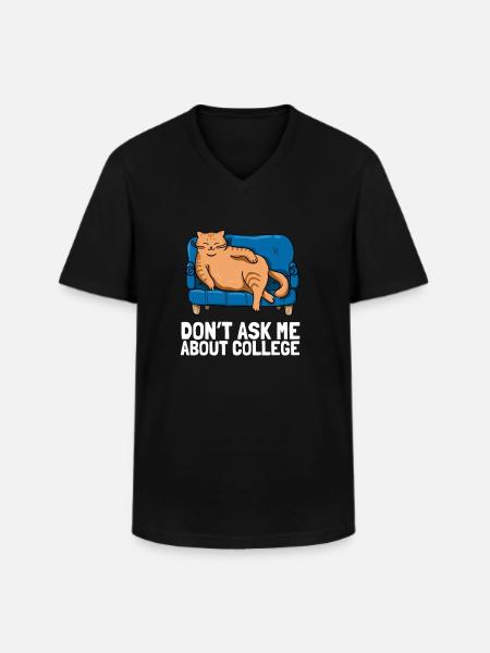 Don't ask me about college - Men's V-Neck T-Shirt - black