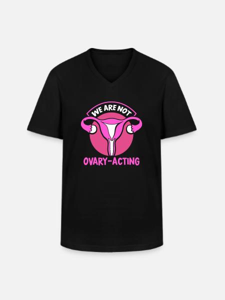 We are not ovary-acting - Männer-T-Shirt mit V-Ausschnitt - Schwarz