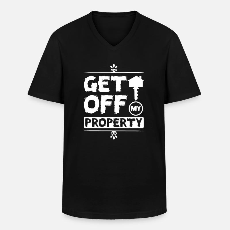 Get off my property - Männer-T-Shirt mit V-Ausschnitt - Schwarz