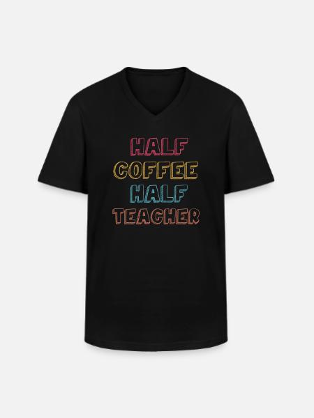 Half Coffee Half Teacher - Men's V-Neck T-Shirt - black