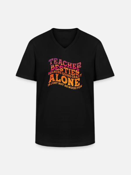 Teacher Besties Because Going Crazy - Men's V-Neck T-Shirt - black
