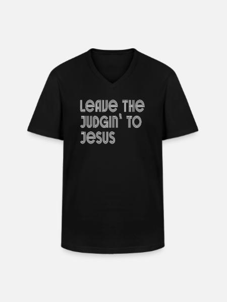 Leave The Judgin' To Jesus - Men's V-Neck T-Shirt - black