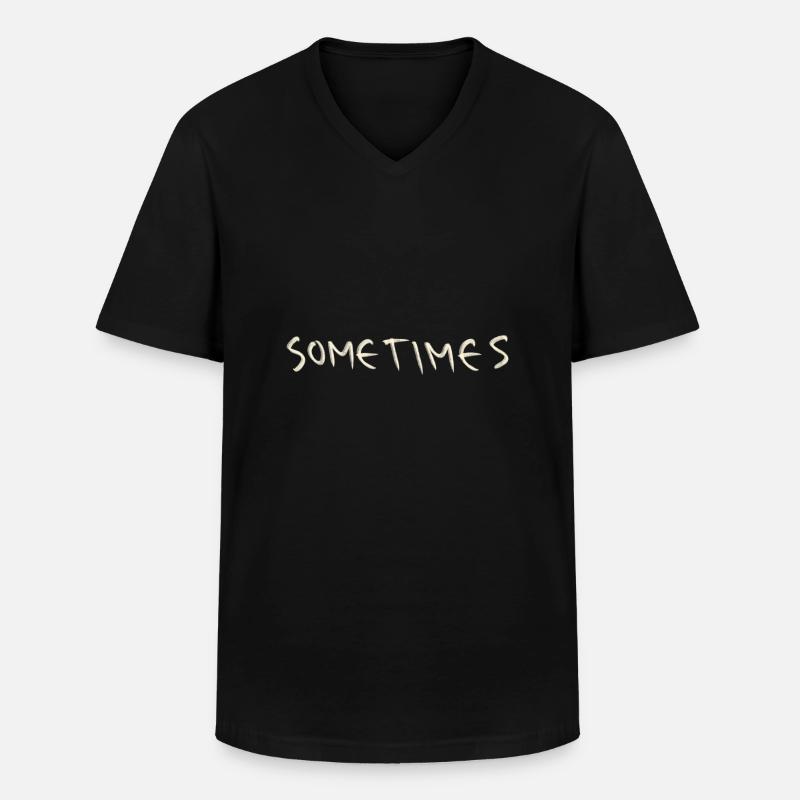 Sometimes - Männer-T-Shirt mit V-Ausschnitt - Schwarz