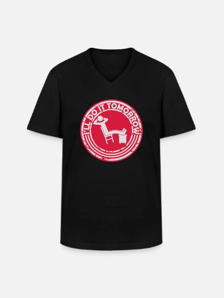 do it tomorrow quote - Men's V-Neck T-Shirt - black