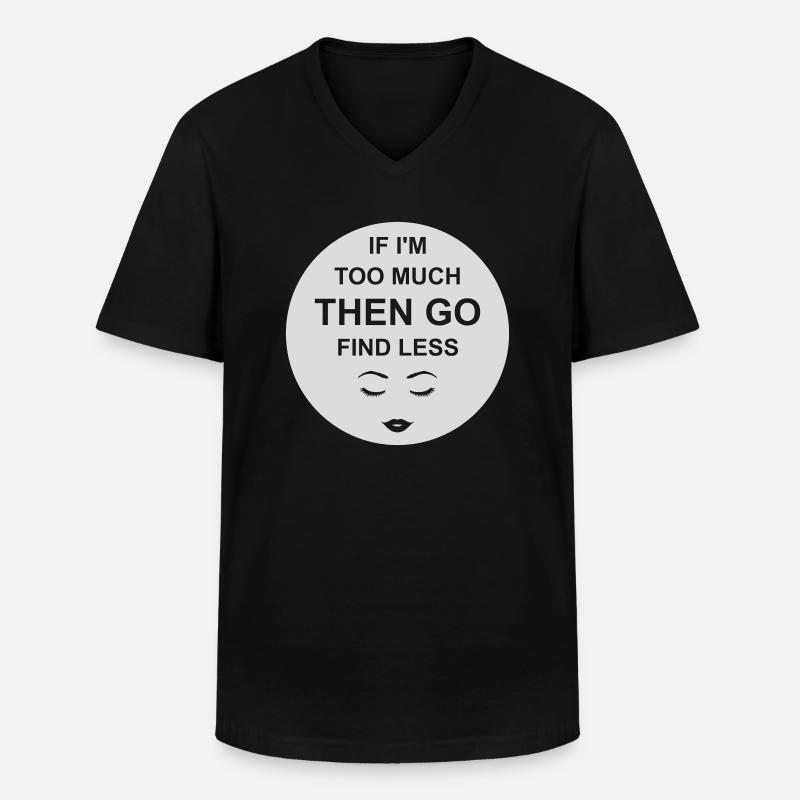 if im too much - Männer-T-Shirt mit V-Ausschnitt - Schwarz