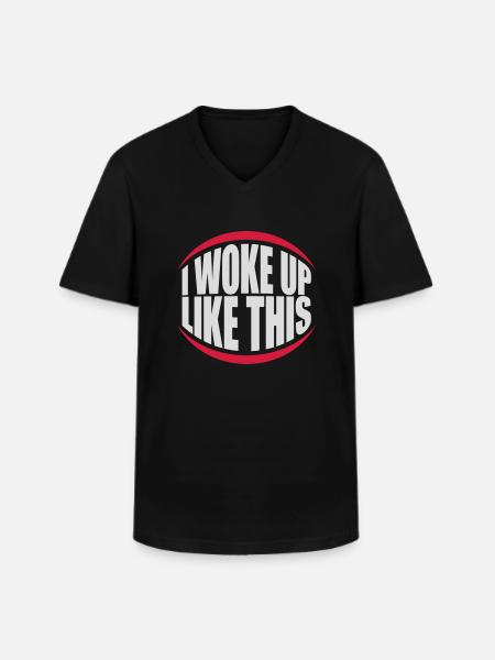 woke up like this - Men's V-Neck T-Shirt - black
