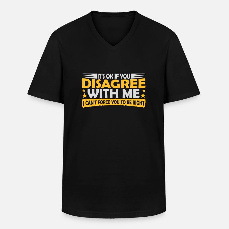 you disagree with me - Männer-T-Shirt mit V-Ausschnitt - Schwarz