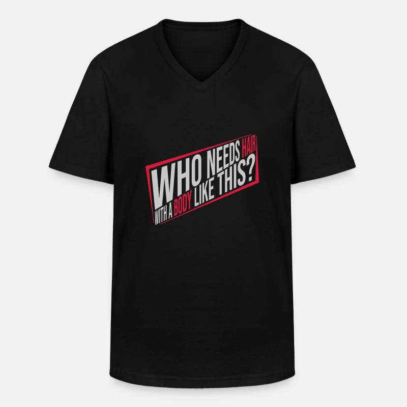 Who Needs Hair Spruch - Männer-T-Shirt mit V-Ausschnitt - Schwarz
