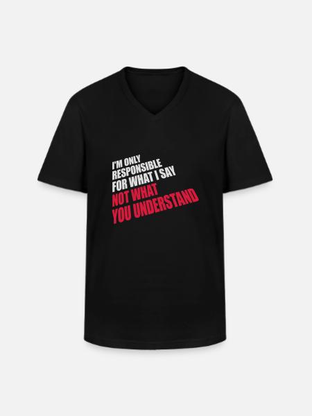 what I say quote - Men's V-Neck T-Shirt - black