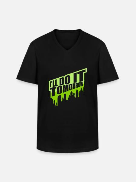 do it tomorrow quote - Men's V-Neck T-Shirt - black