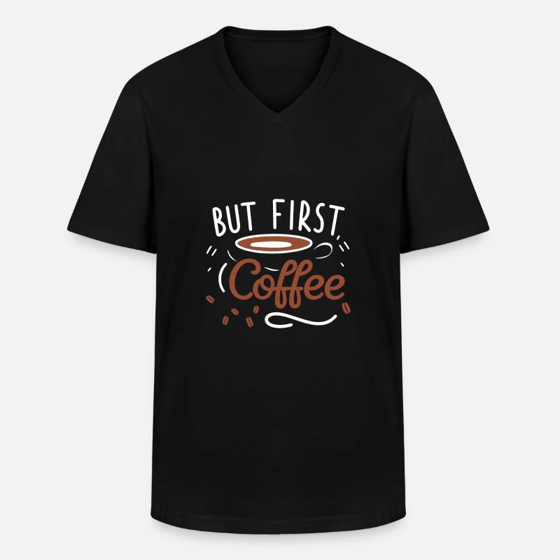 But First, Coffee - Männer-T-Shirt mit V-Ausschnitt - Schwarz