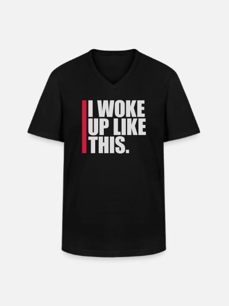 woke up like this - Men's V-Neck T-Shirt - black