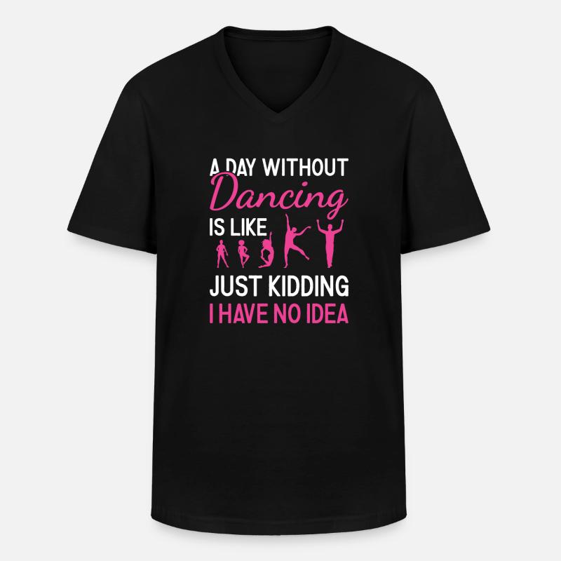 Dancer A Day Without Dancing - Men's V-Neck T-Shirt - black