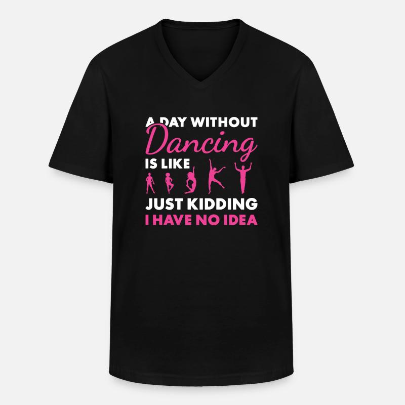 Dancer A Day Without Dancing - Men's V-Neck T-Shirt - black
