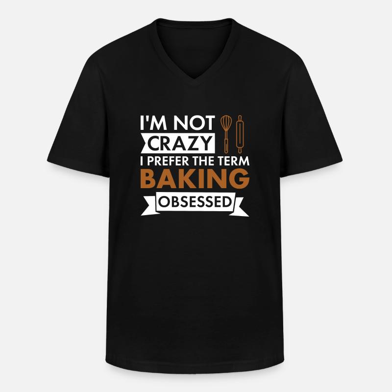 Baker I'm Not Crazy Baking - Männer-T-Shirt mit V-Ausschnitt - Schwarz