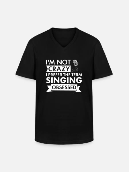 Singer I'm Not Crazy Singing - Men's V-Neck T-Shirt - black