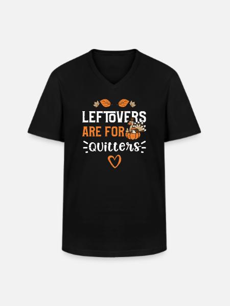 Leftovers Are For Quitters - Men's V-Neck T-Shirt - black