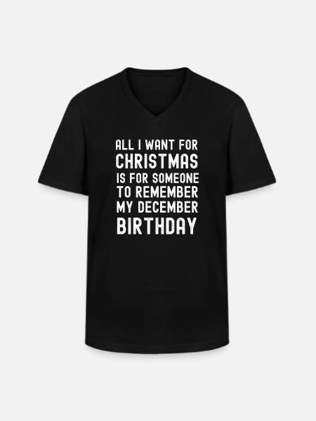 Remember my December Birthday Christmas - Men's V-Neck T-Shirt - black