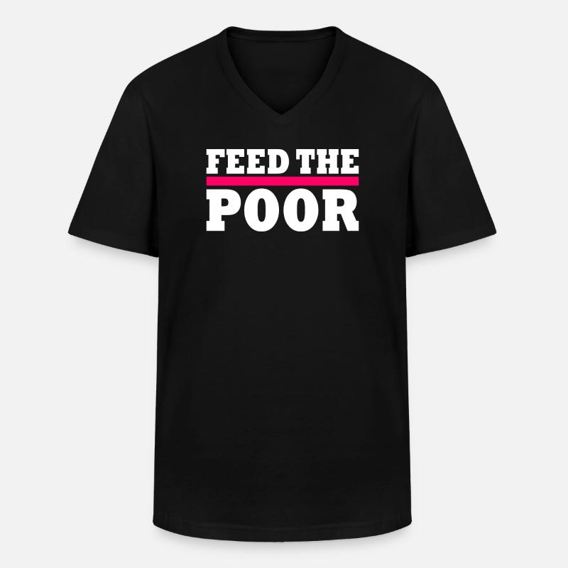 Feed the poor - Men's V-Neck T-Shirt - black