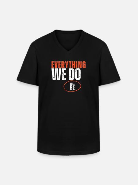 Everything We Do Will Be - Men's V-Neck T-Shirt - black