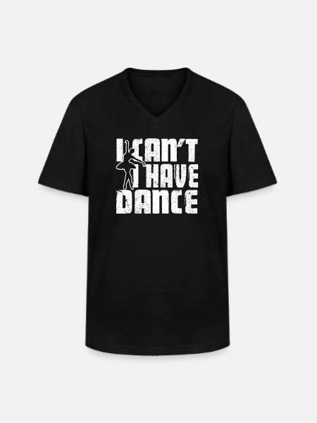 Ballet Dancer I Have Dance - Men's V-Neck T-Shirt - black