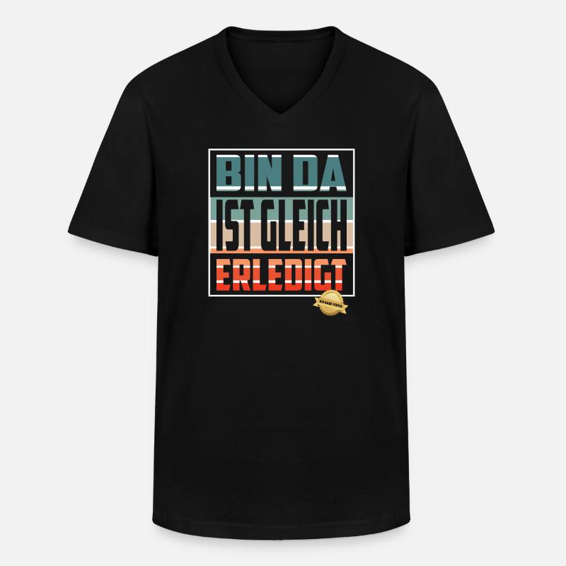 Bin da, ist gleich Erledigt - Männer-T-Shirt mit V-Ausschnitt - Schwarz