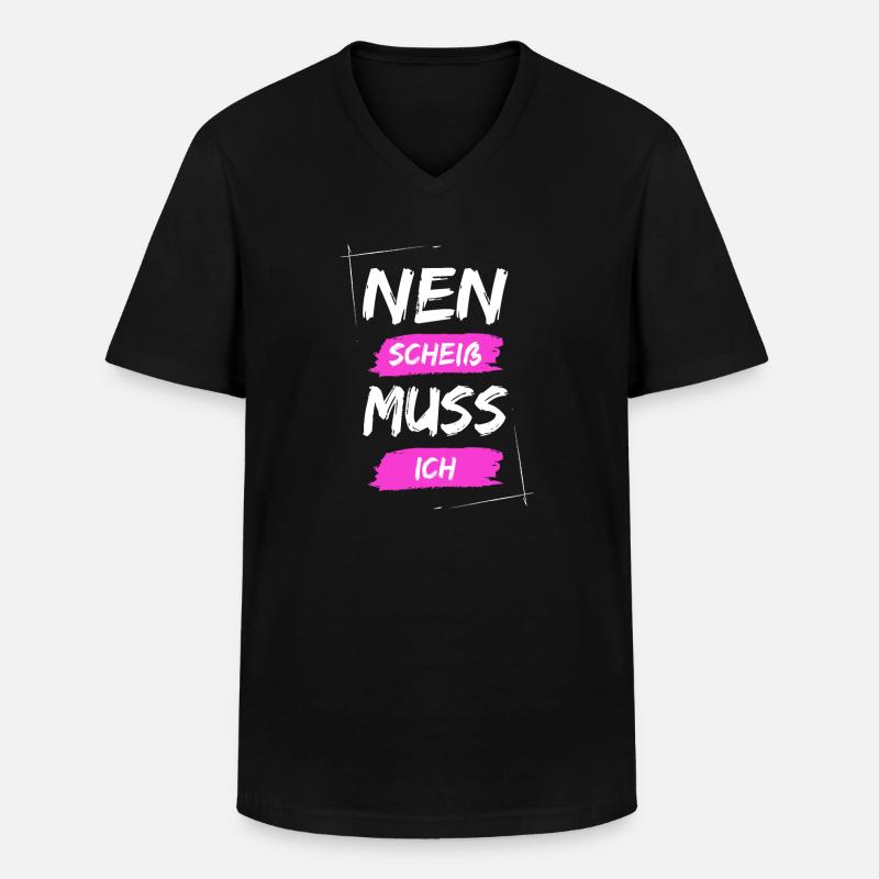 Nen scheiß muss ich - Männer-T-Shirt mit V-Ausschnitt - Schwarz