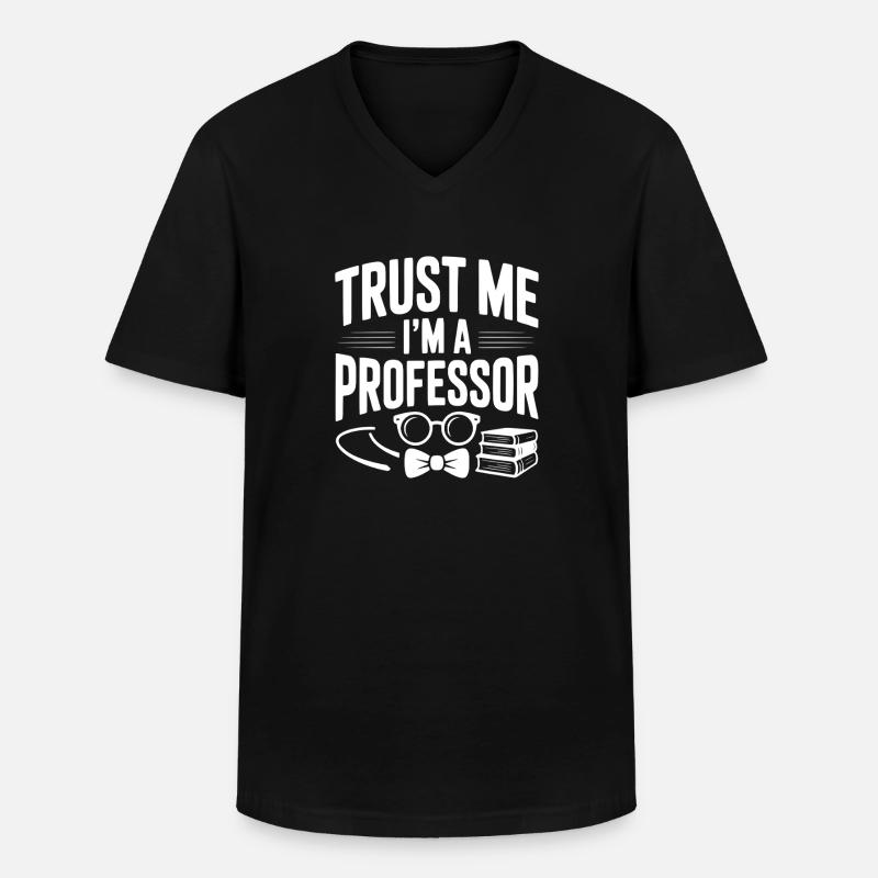 Glaub mir, ich bin Professor. - Männer-T-Shirt mit V-Ausschnitt - Schwarz
