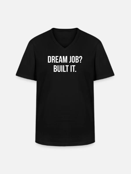 DREAM JOB? BUILT IT. | Greyline Official - Men's V-Neck T-Shirt - black