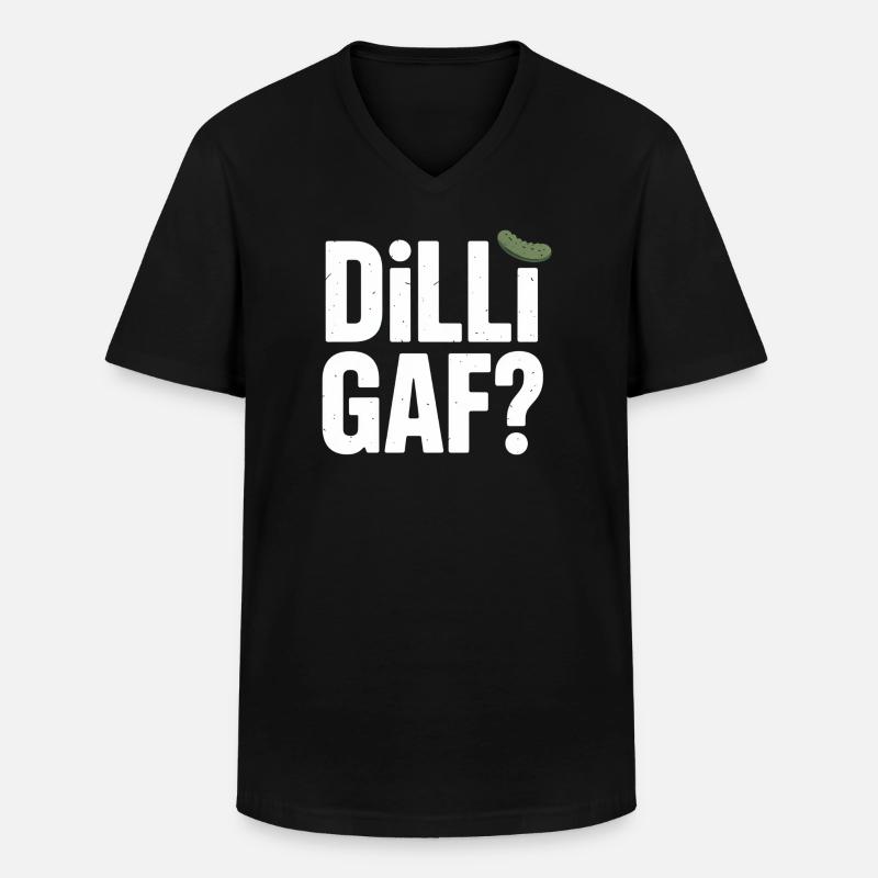 DILLIGAF? Dillgurke Sarkasmus Humor Spruch - Männer-T-Shirt mit V-Ausschnitt - Schwarz