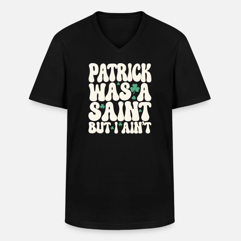 Patrick var en helgen, men jeg er ikke St. Patricks dag - Klassisk T-skjorte med V-hals for menn - svart