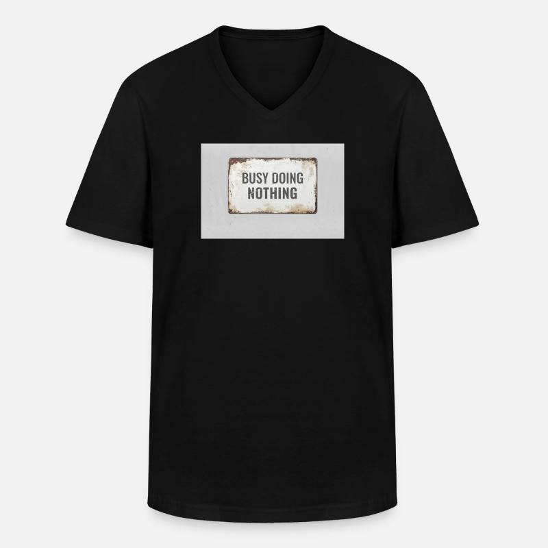 Busy Doing Nothing – Ironic Statement Poster - Men's V-Neck T-Shirt - black