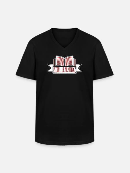 Still Learning Growth Student Motivation Saying - Men's V-Neck T-Shirt - black
