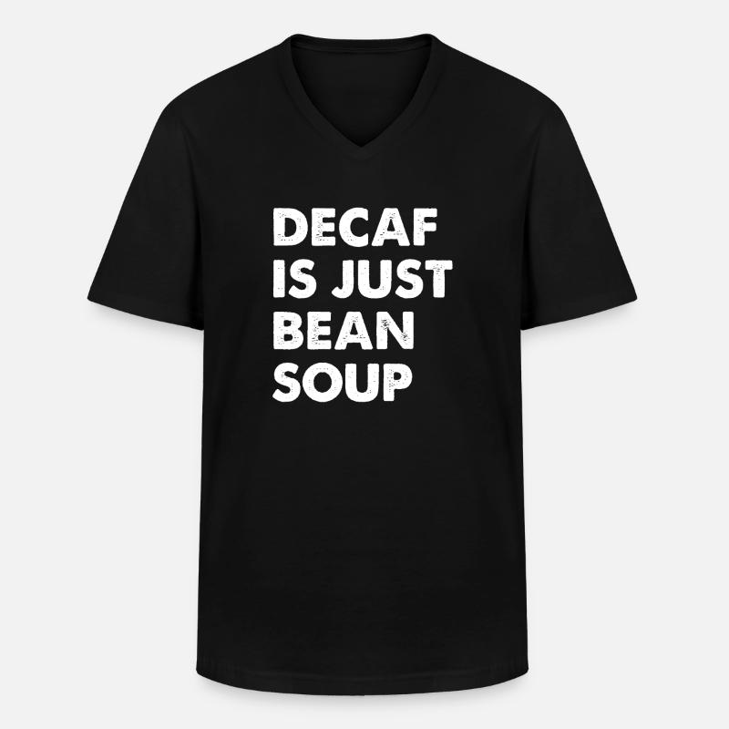 Decaf Is Just Bean Soup - Männer-T-Shirt mit V-Ausschnitt - Schwarz