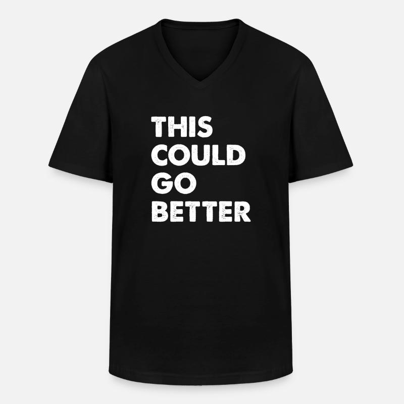This Could Go Better - Men's V-Neck T-Shirt - black