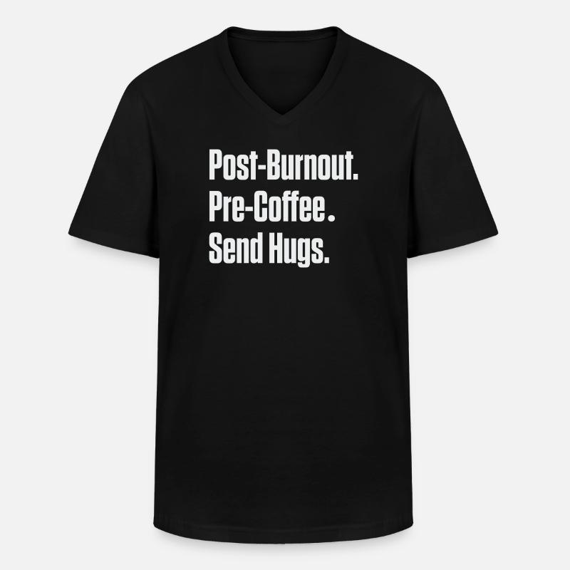 Post-Burnout vor Kaffee Umarmungen schicken - Männer-T-Shirt mit V-Ausschnitt - Schwarz