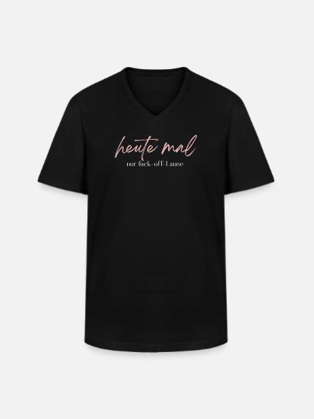 Heute mal nur Fuck-off-Laune – Statement - Männer-T-Shirt mit V-Ausschnitt - Schwarz