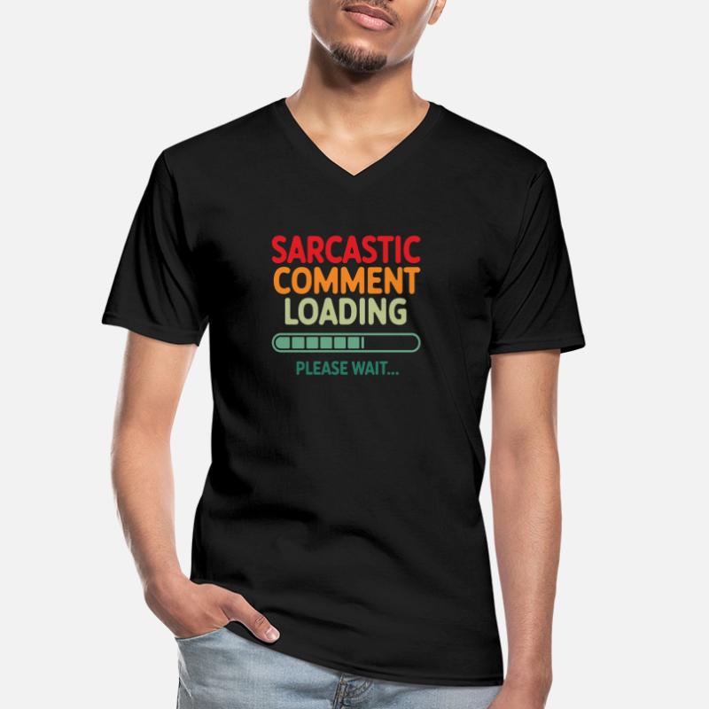 Sarcastic comment loading please wait Programmer Men's V-Neck T-Shirt