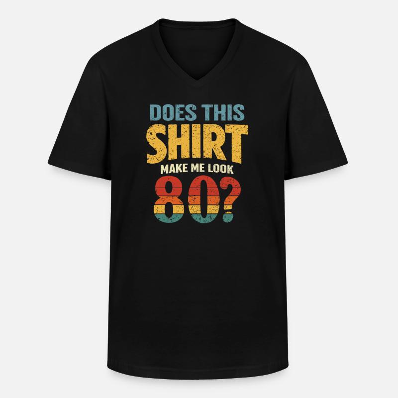 Does this Look make me 80? - Men's V-Neck T-Shirt - black