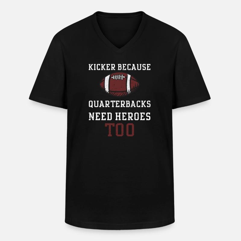 Kicker Because Quarterbacks Need... - Männer-T-Shirt mit V-Ausschnitt - Schwarz
