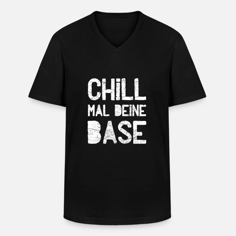 Chill mal deine Base - Männer-T-Shirt mit V-Ausschnitt - Schwarz