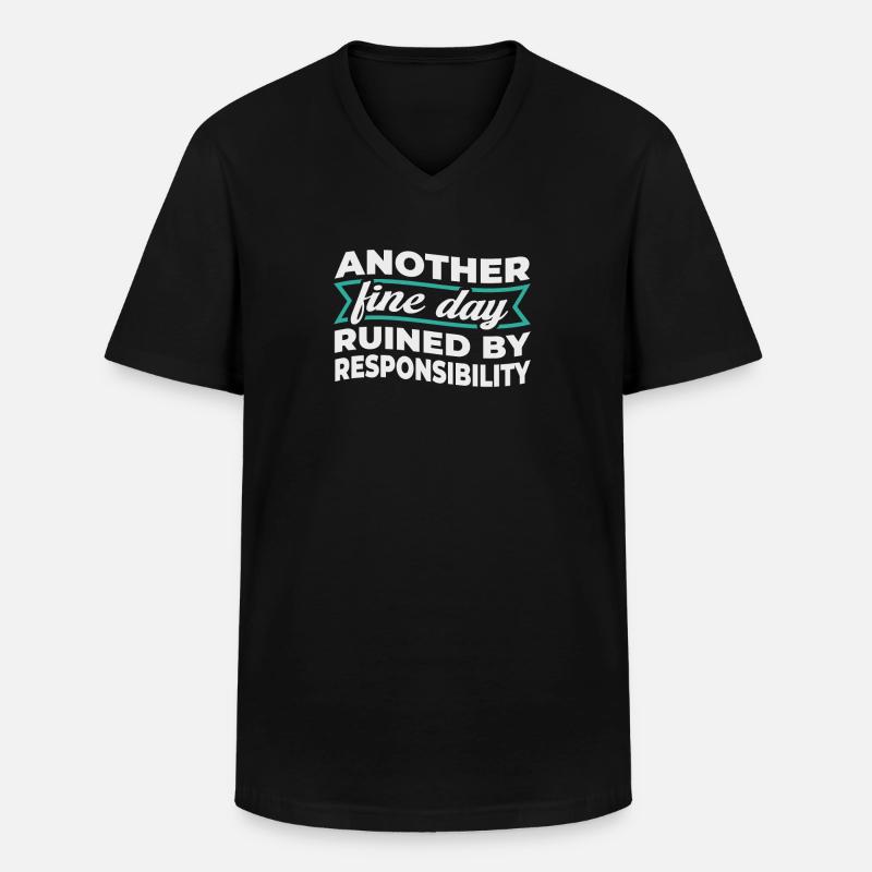Another Fine Day Ruined By Responsibility - Männer-T-Shirt mit V-Ausschnitt - Schwarz