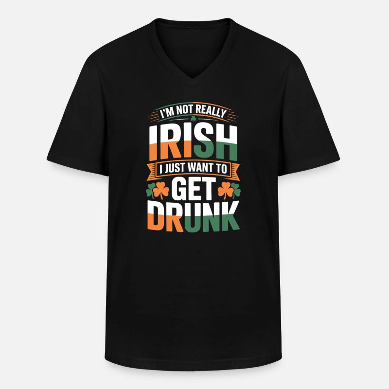 Not Really Irish Get Drunk - Men's V-Neck T-Shirt - black